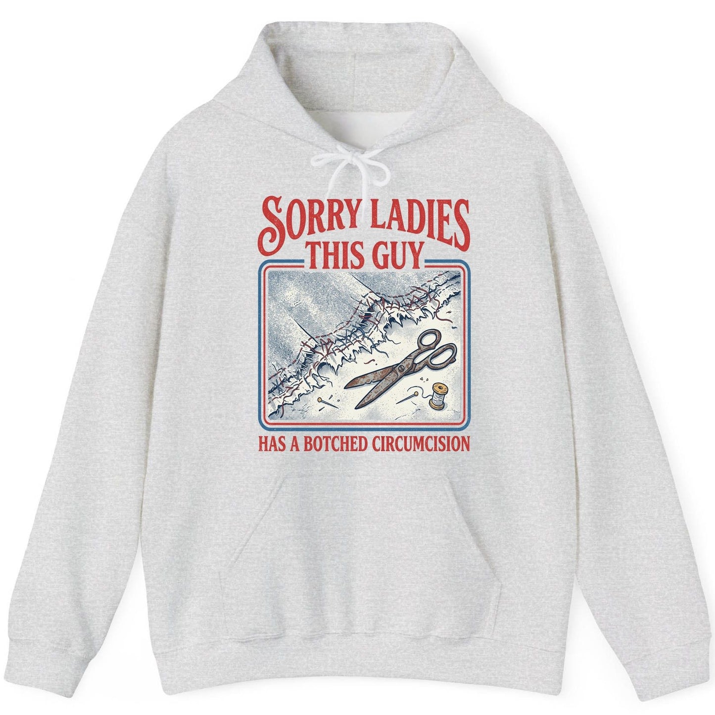 Sorry Ladies This Guy Has a Botched Circumcision Hoodie - product mockup - Ash