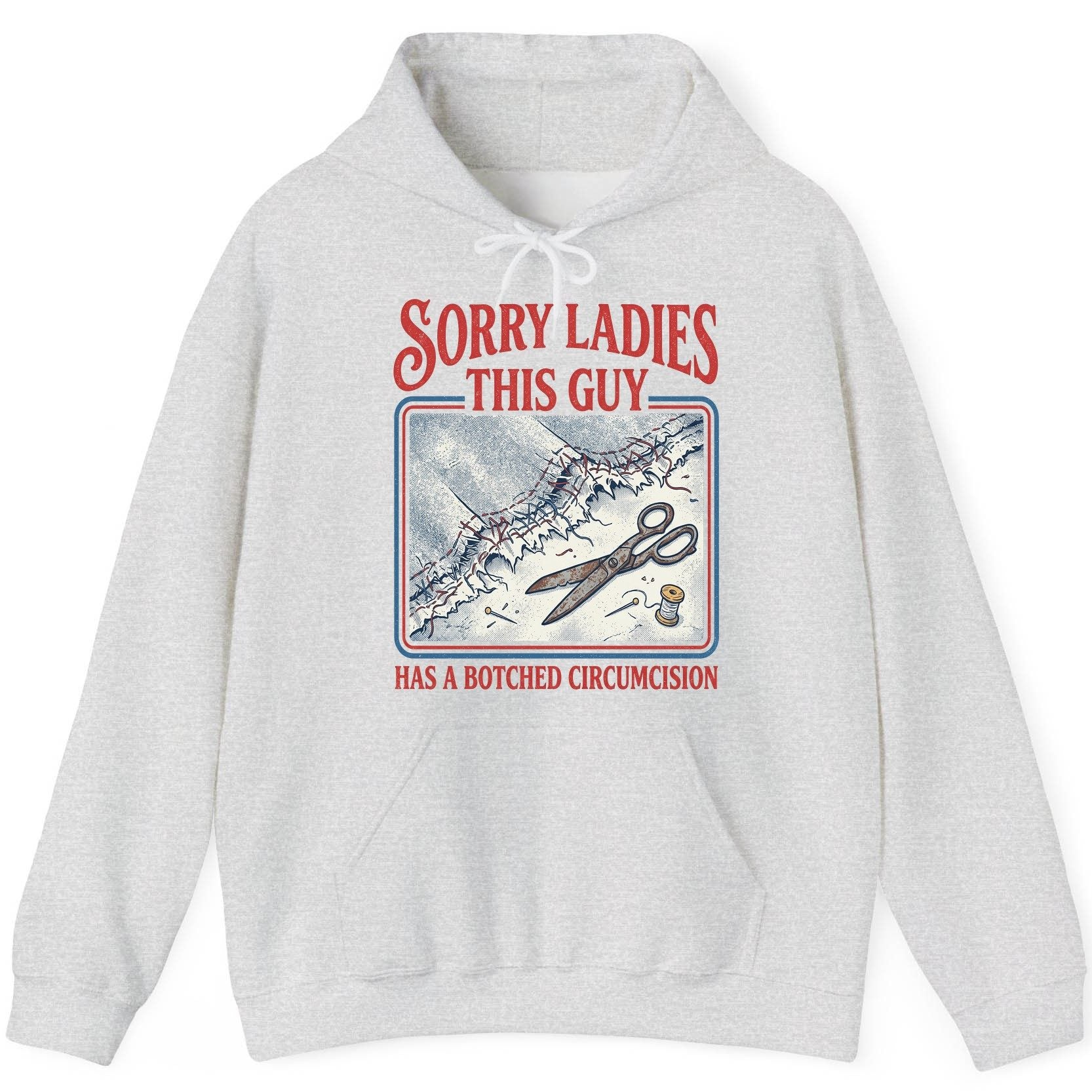 Sorry Ladies This Guy Has a Botched Circumcision Hoodie - product mockup - Ash