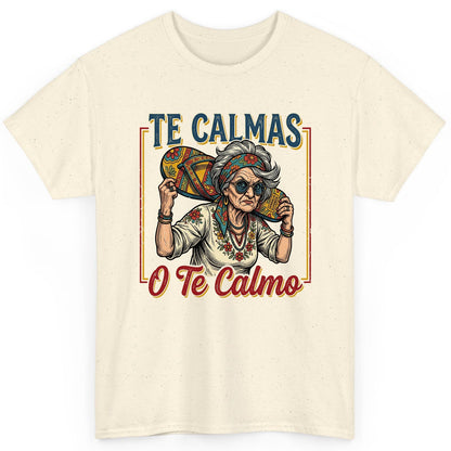 Te Calmas O Te Calmo Funny Latina Grandma T-Shirt - product mockup - Natural
