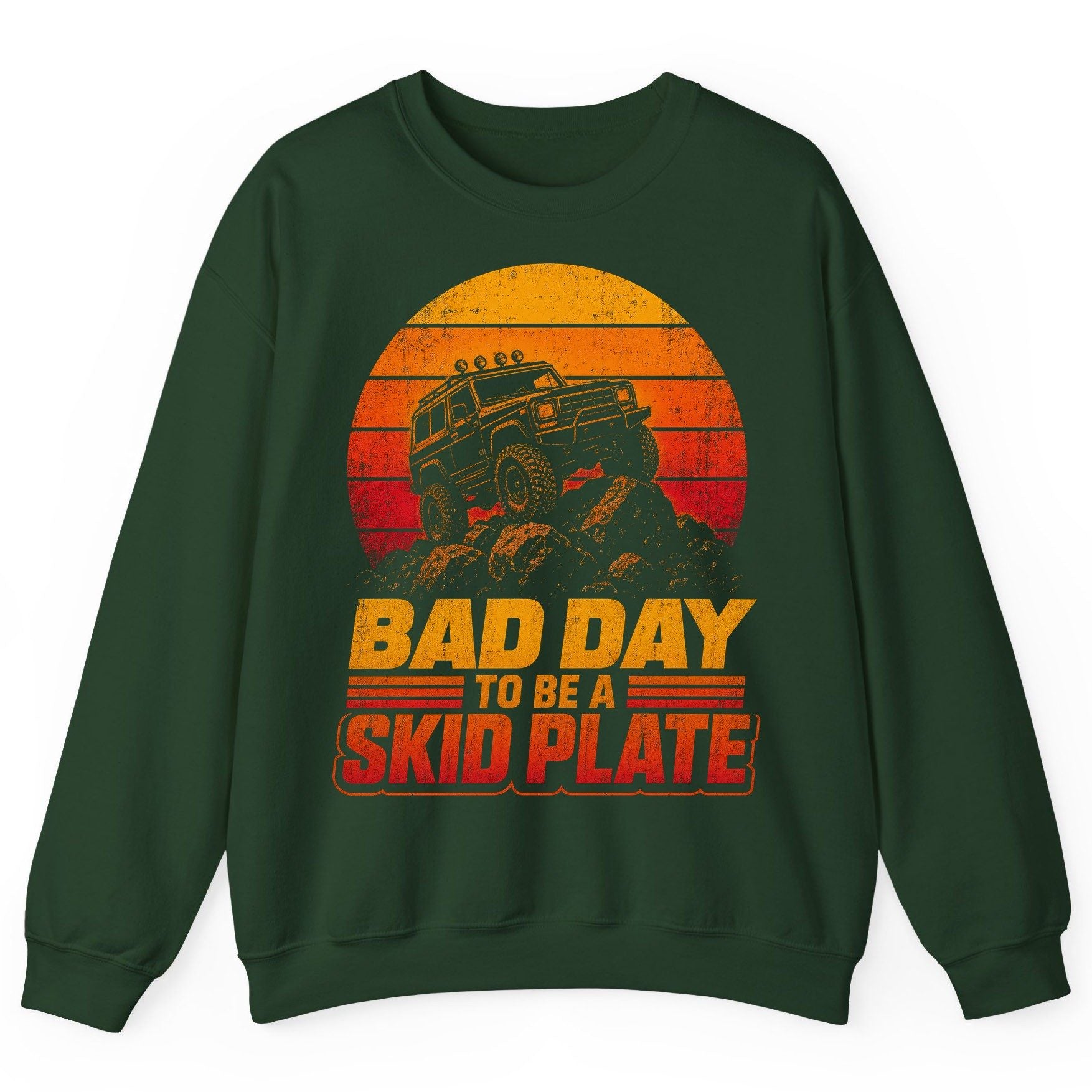 Bad Day to Be a Skid Plate Funny Off-Roading Sweatshirt - product mockup - Forest Green