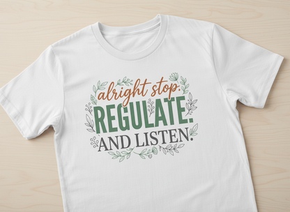 Alright Stop Regulate And Listen Emotional Regulation Quote T-Shirt - White