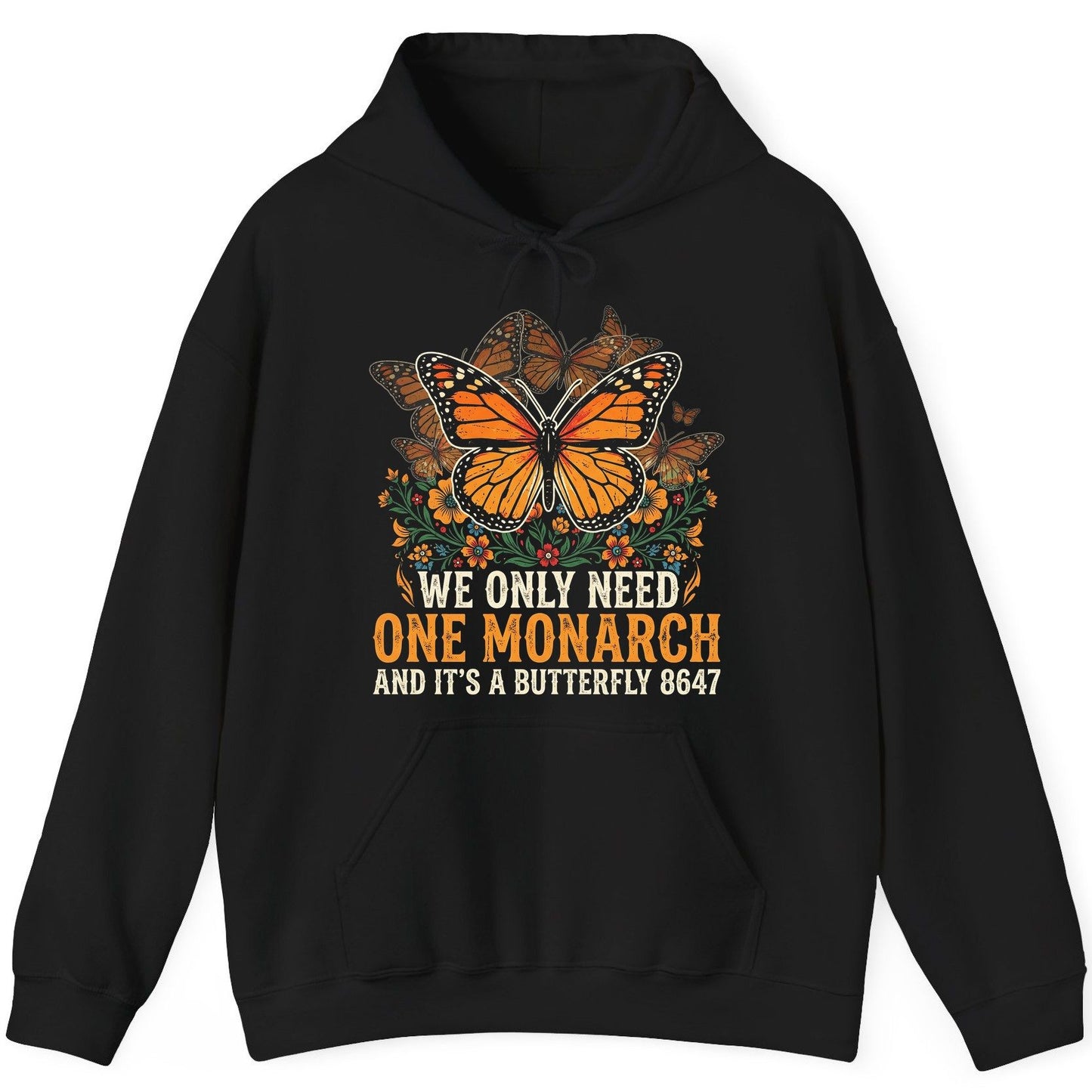 WE ONLY NEED ONE Monarch AND IT'S a Butterfly 8647 Vintage Hoodie - product mockup - Black