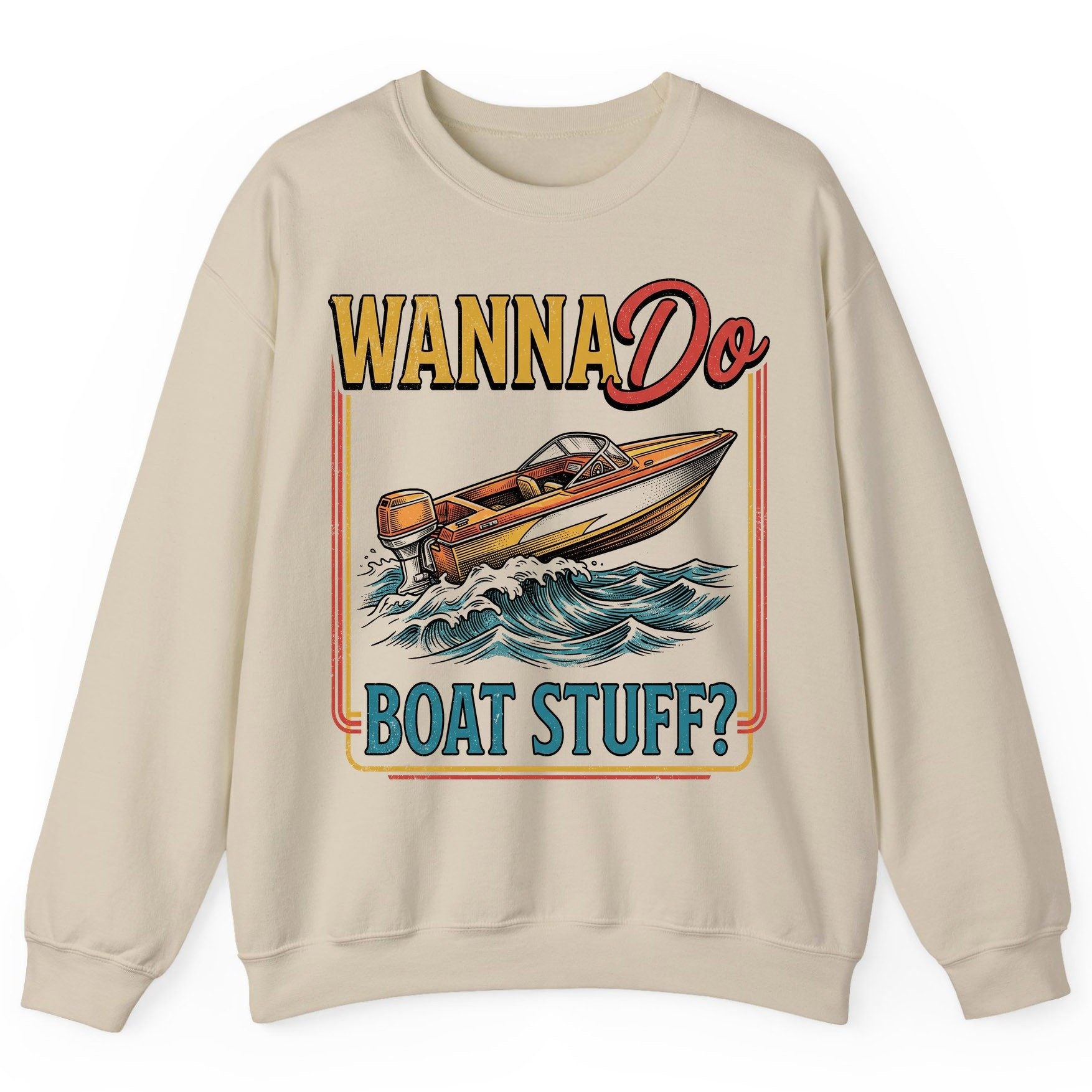 Wanna Do Boat Stuff Retro Boating Sweatshirt - product mockup - Sand