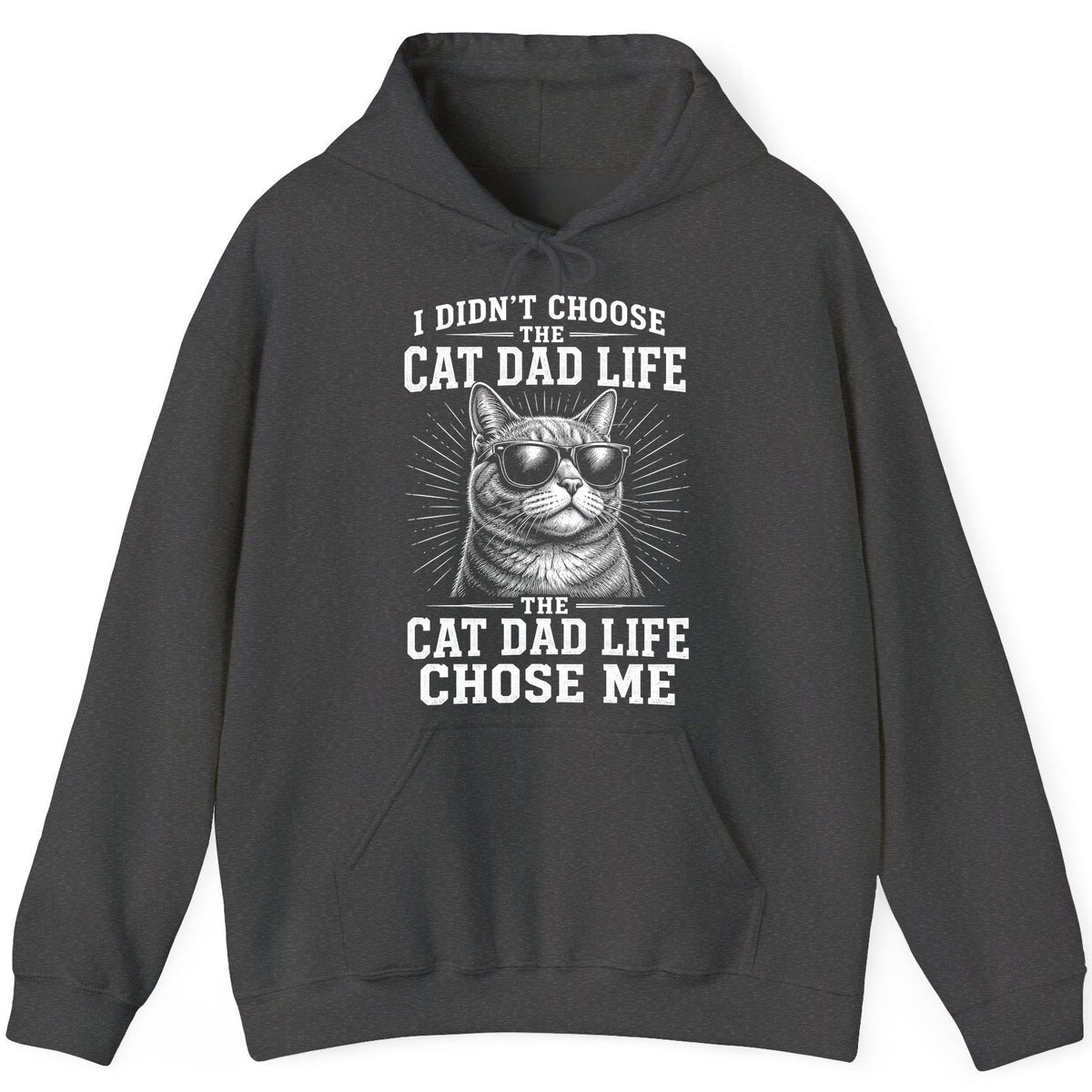 I Didn't Choose the Cat Dad Life the Cat Dad Life Chose Me cat dad Hoodie Dark Heather product mockup