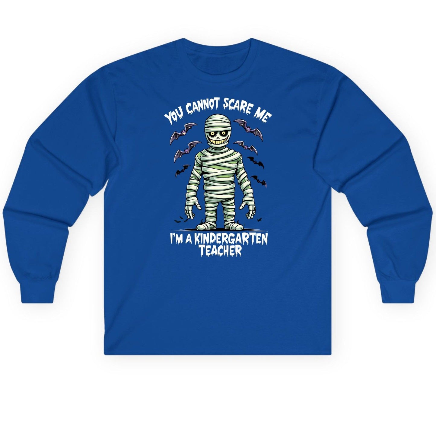 You Cannot Scare Me I'm a Kindergarten Teacher kindergarten teacher Long Sleeve Tee Royal product mockup
