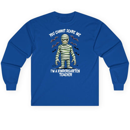 You Cannot Scare Me I'm a Kindergarten Teacher kindergarten teacher Long Sleeve Tee Royal product mockup