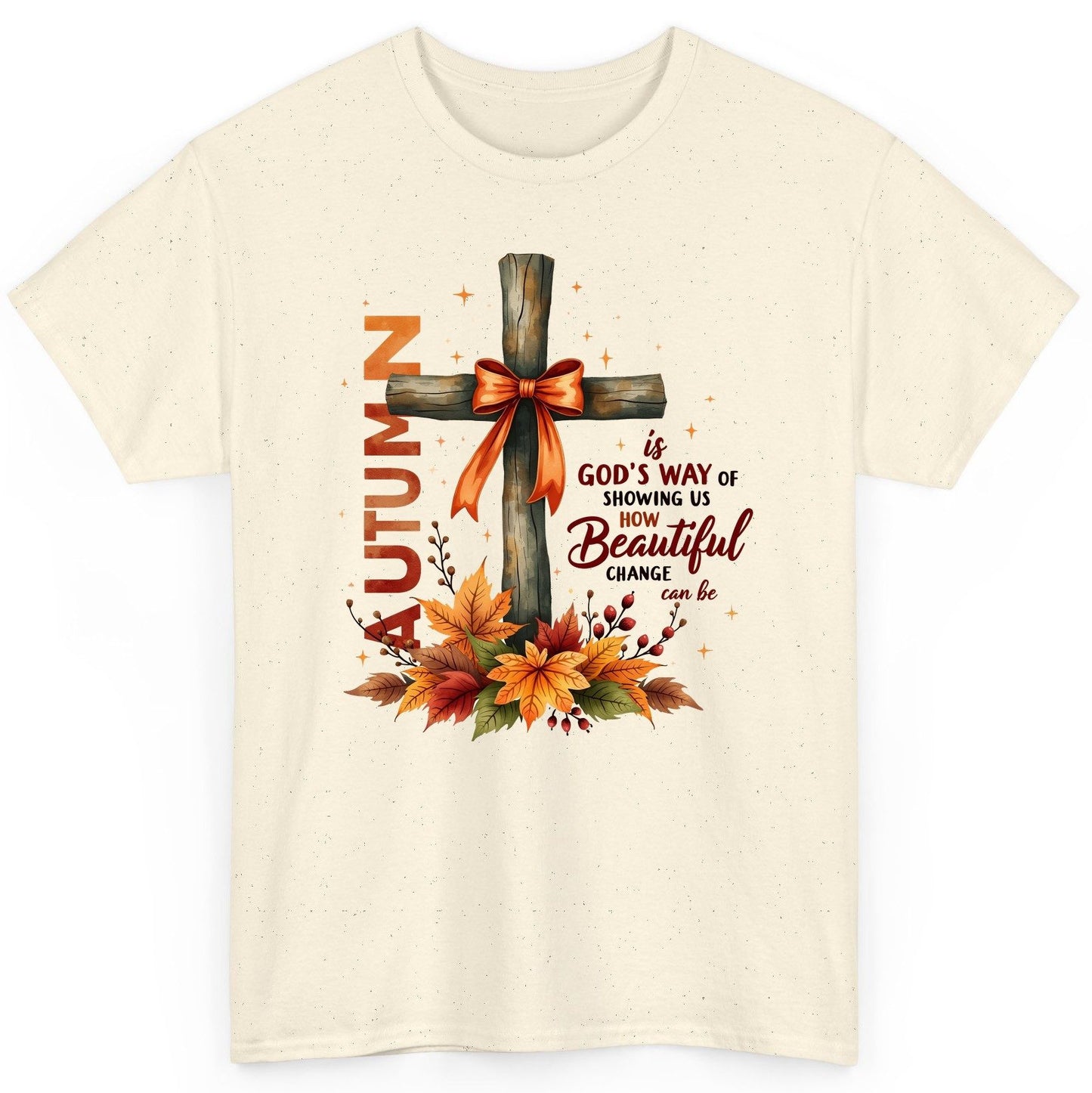 Autumn Is God's Way of Showing US How Beautiful Change Can Be christian autumn T-Shirt Natural product mockup