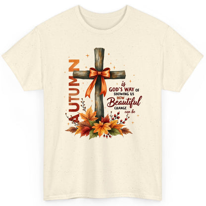 Autumn Is God's Way of Showing US How Beautiful Change Can Be christian autumn T-Shirt Natural product mockup