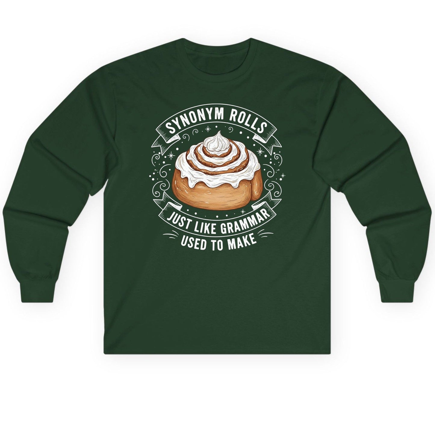 Synonym Rolls Just Like Grammar Used to Make grammar pun Long Sleeve Tee Forest Green product mockup