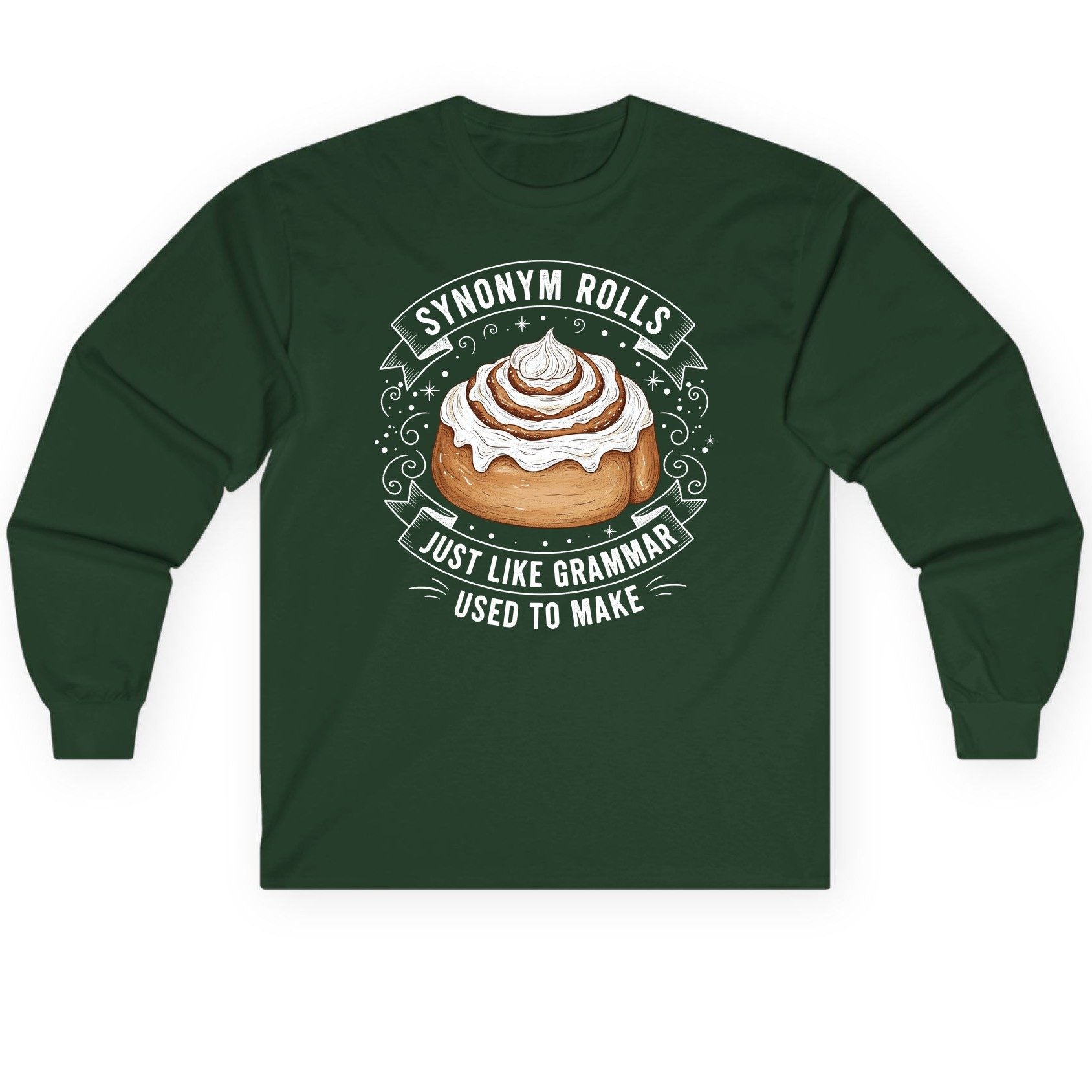 Synonym Rolls Just Like Grammar Used to Make grammar pun Long Sleeve Tee Forest Green product mockup