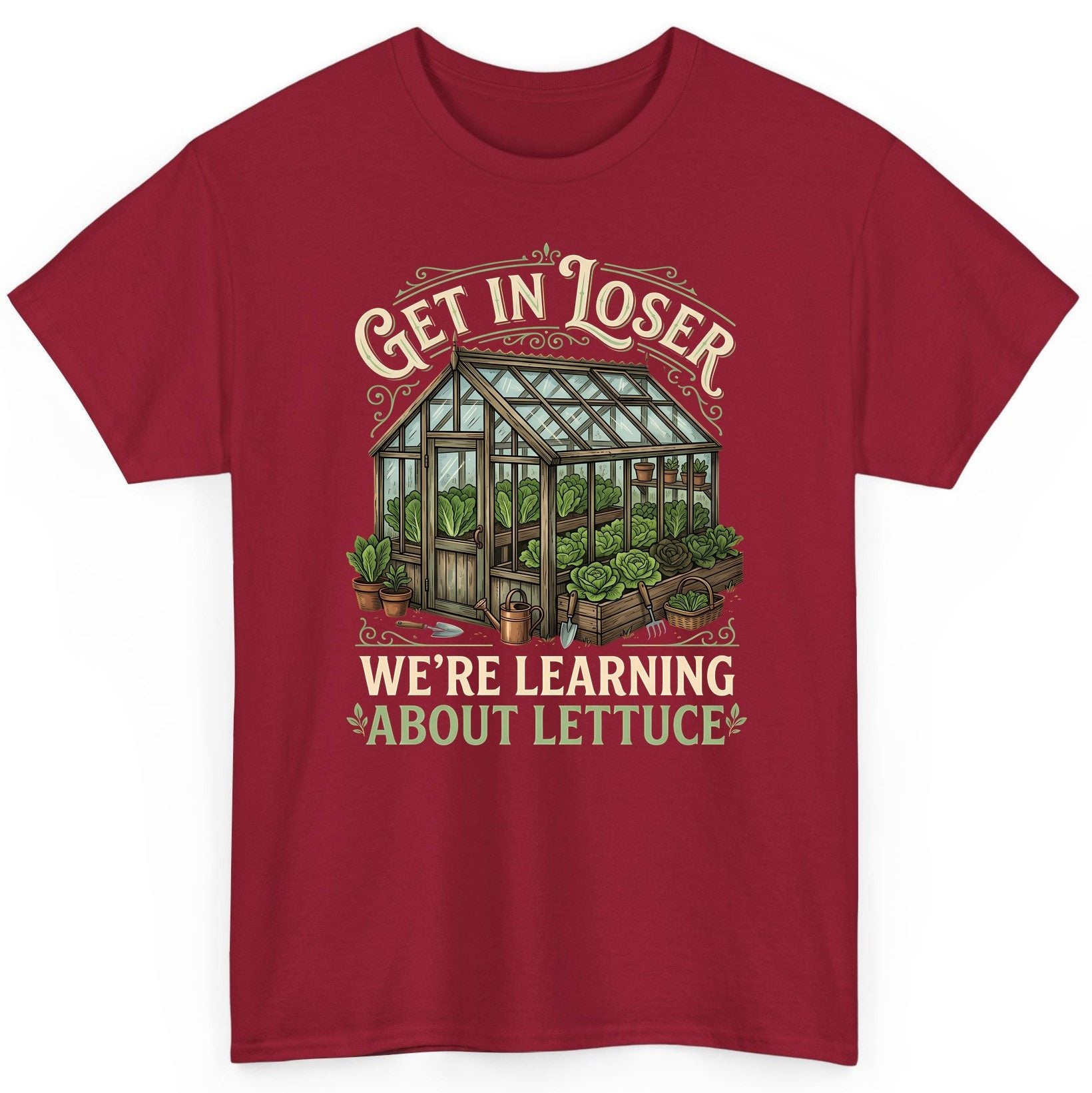 GET IN LOSER WE'RE Learning ABOUT Lettuce Funny Gardening T-Shirt - product mockup - Cardinal Red