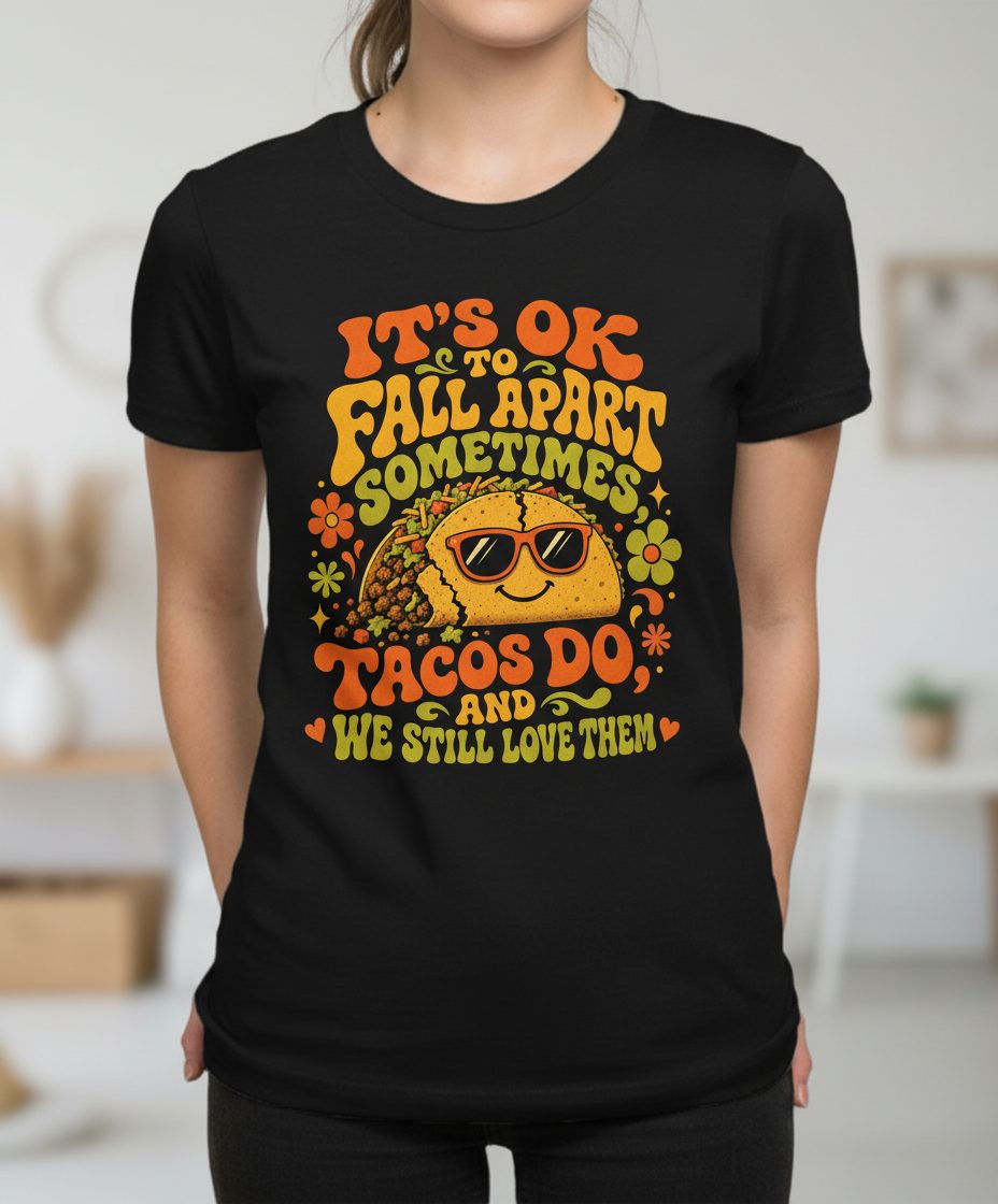TACOS DO AND WE STILL LOVE THEM T-Shirt - product mockup - Black