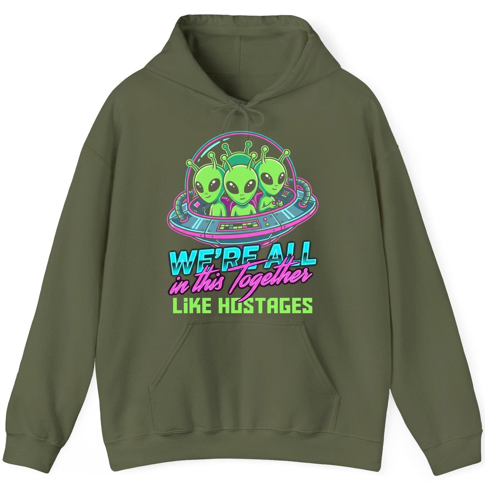 WE'RE ALL in this Together LIKE HOSTAGES Aliens Hoodie Military Green product mockup