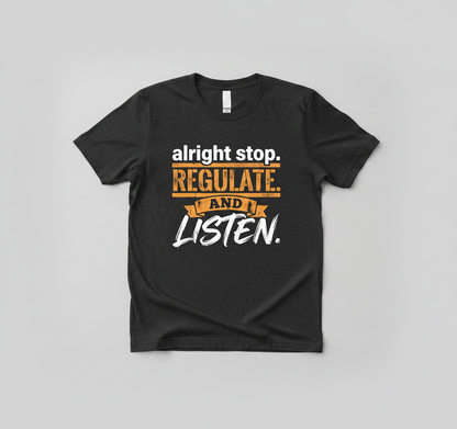 Alright Stop Regulate And Listen Funny Parody Quote T-Shirt - Dark Heather