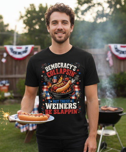 Democracy's Collapsin' but These Weiners Be Slappin' Funny 4th T-Shirt - lifestyle model mockup - Black