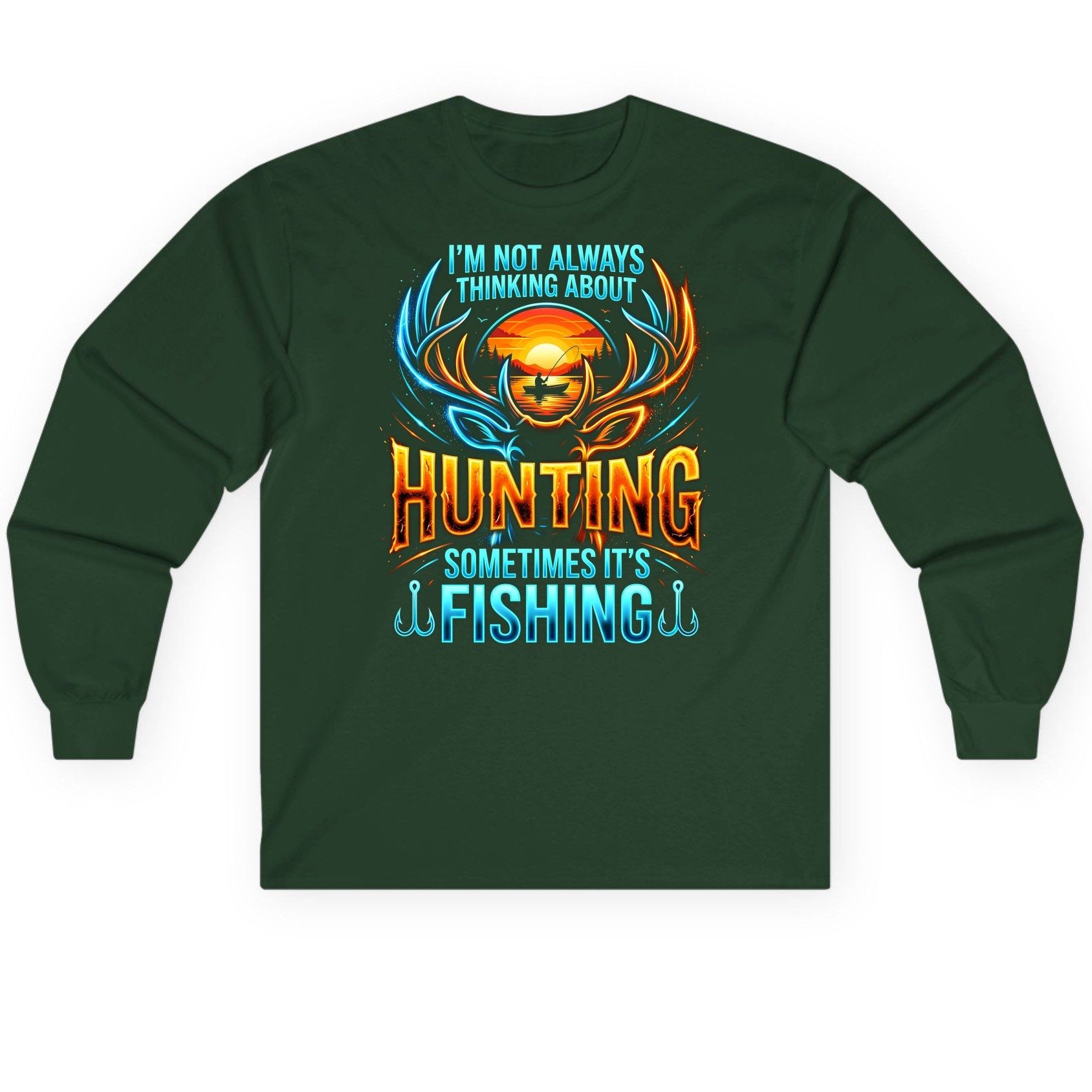 I'm Not Always Thinking About Hunting Sometimes It's Fishing hunting and fishing Long Sleeve Tee Forest Green product mockup