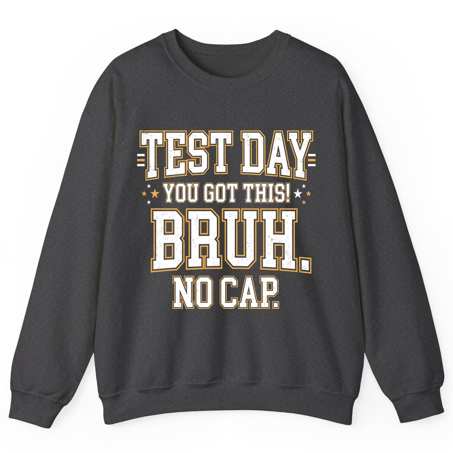 Test Day You Got This Bruh No Cap Funny Student Humor Sweatshirt - product mockup - Dark Heather