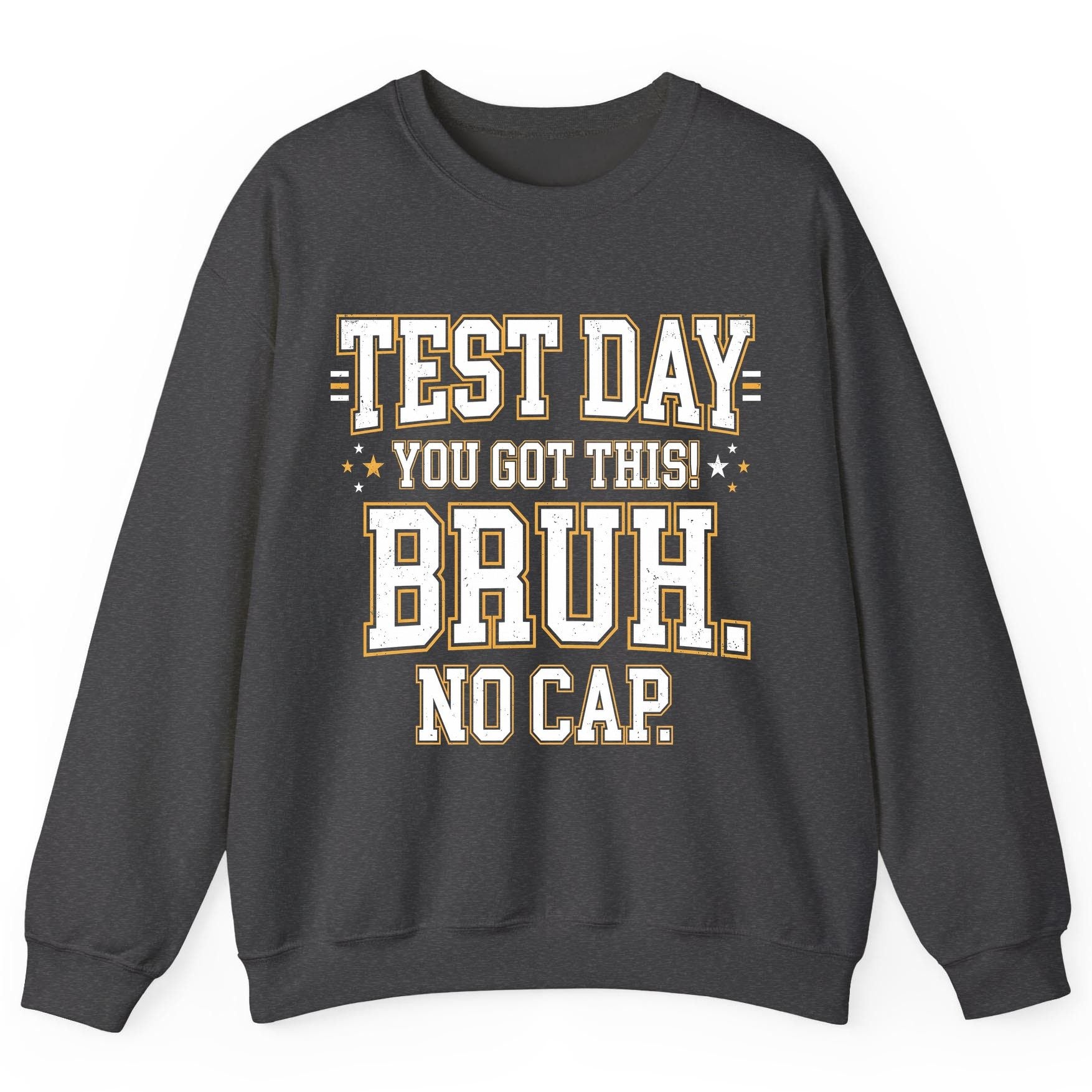 Test Day You Got This Bruh No Cap Funny Student Humor Sweatshirt - product mockup - Dark Heather
