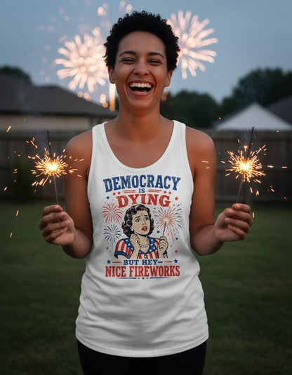 Democracy Is Dying but Hey Nice Fireworks Tank Top - lifestyle model mockup - White