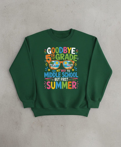 Goodbye 5th Grade on My Way to Middle School but First Sweatshirt - product mockup - Forest Green