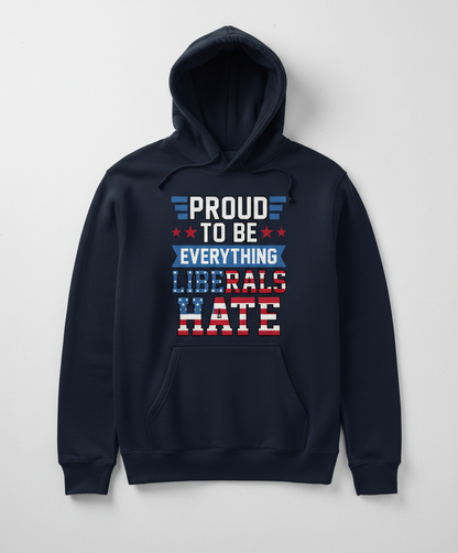 Proud To Be Everything Liberals Hate Patriotic Design Hoodie - Navy
