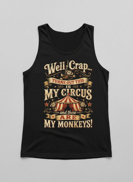 Turns Out This Is MY CIRCUS and Those Are MY Monkeys Tank Top - product mockup - Black