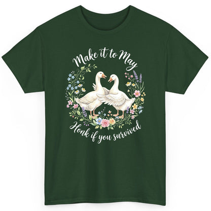 Make It to May Honk If You Survived Funny Geese T-Shirt - product mockup - Forest Green