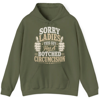 SORRY LADIES THIS GUY Has a Botched Circumcision Hoodie - product mockup - Military Green