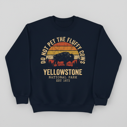 Do Not Pet The Fluffy Cows Yellowstone National Park Bison Sweatshirt - Navy