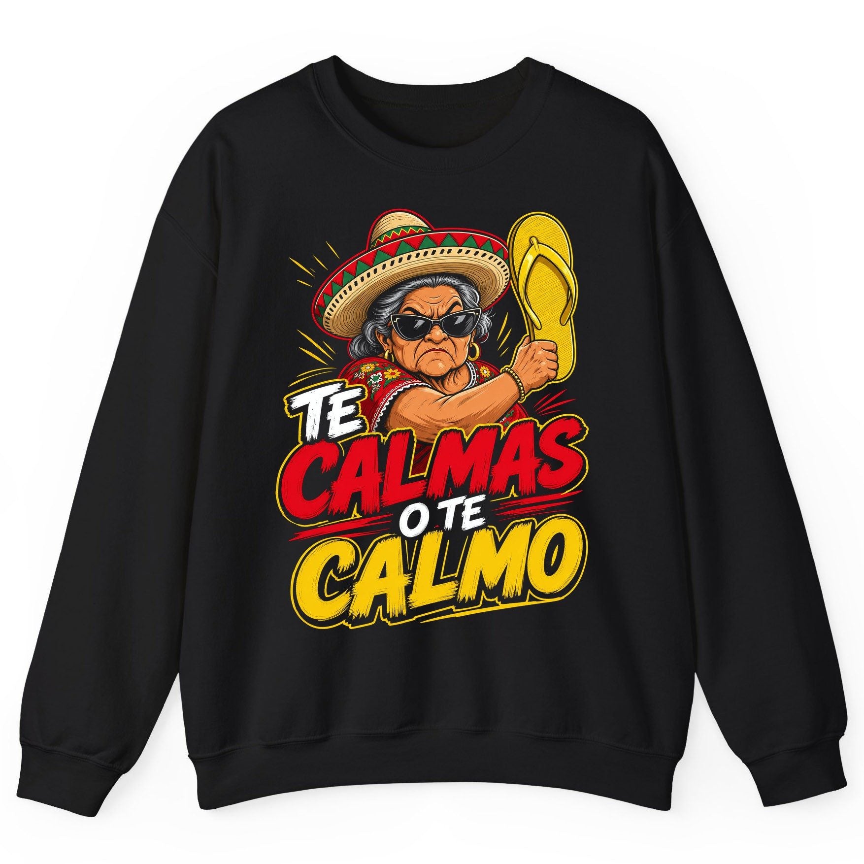 Te Calmas O Te Calmo Funny Mexican Grandma Sweatshirt - product mockup - Black