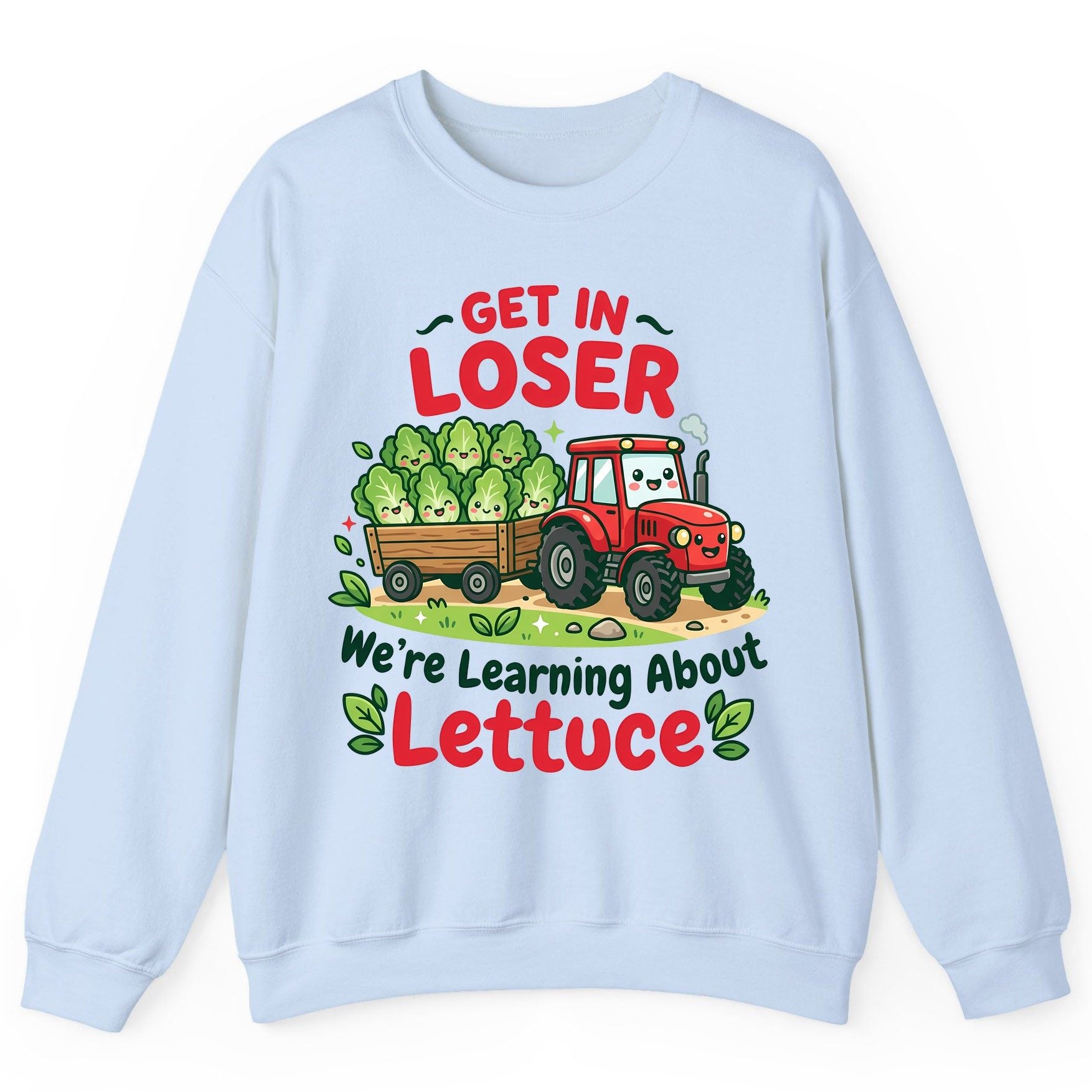 GET IN LOSER We're Learning About Lettuce Funny Farming Sweatshirt - product mockup - Light Blue