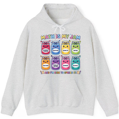 Math Is My Jam and I'm Here to Spread It! math teacher Hoodie Ash product mockup
