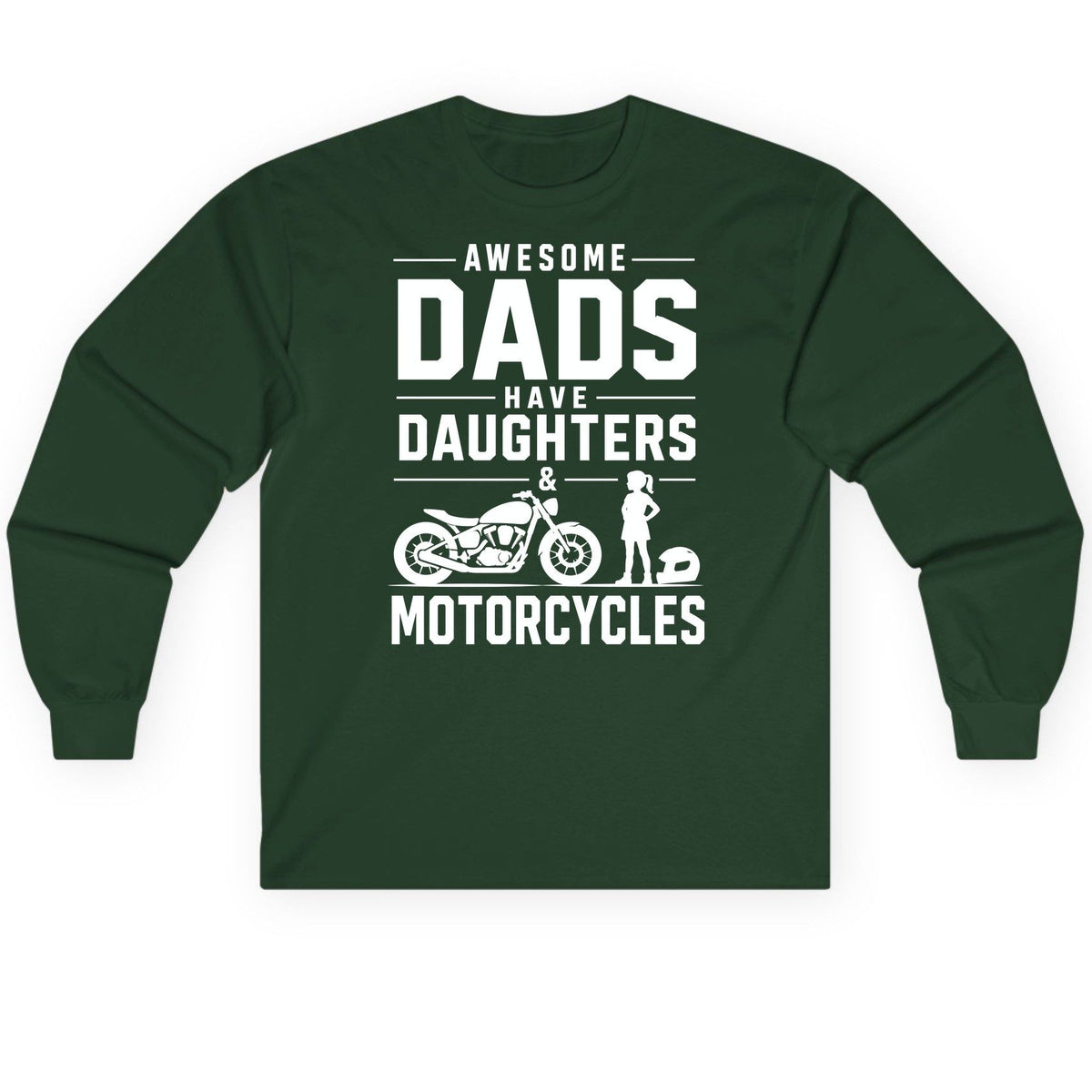 Awesome Dads Have Daughters & Motorcycles motorcycle dad Long Sleeve Tee Forest Green product mockup