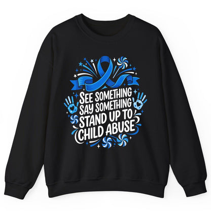 See Something Say Something Stand Up to Child Abuse Sweatshirt - product mockup - Black