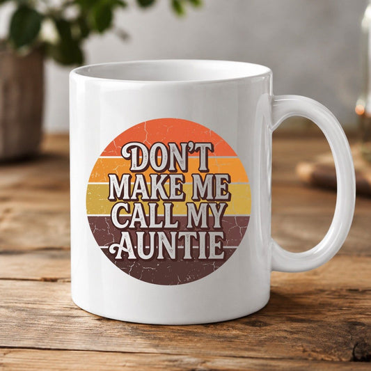 Don't Make Me Call My Auntie auntie White Mug White product mockup