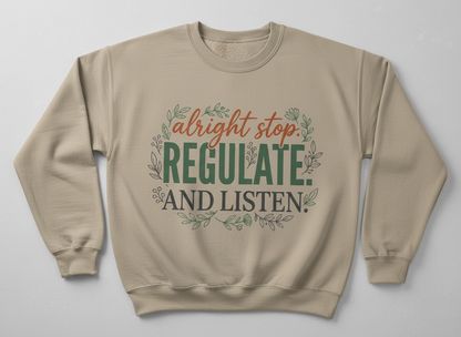 Alright Stop Regulate And Listen Emotional Regulation Quote Sweatshirt - Sand