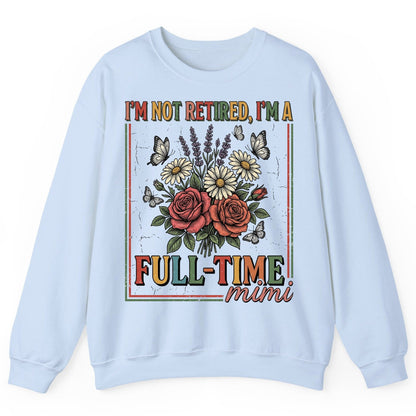 I'M NOT Retired I'M a Full-Time Mimi Retro Grandmother Sweatshirt - product mockup - Light Blue