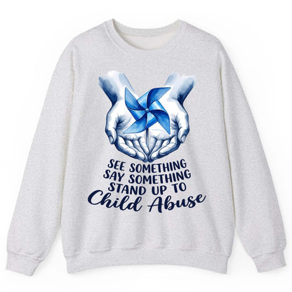 SEE Something SAY Something STAND UP TO Child Abuse Sweatshirt - product mockup - Ash