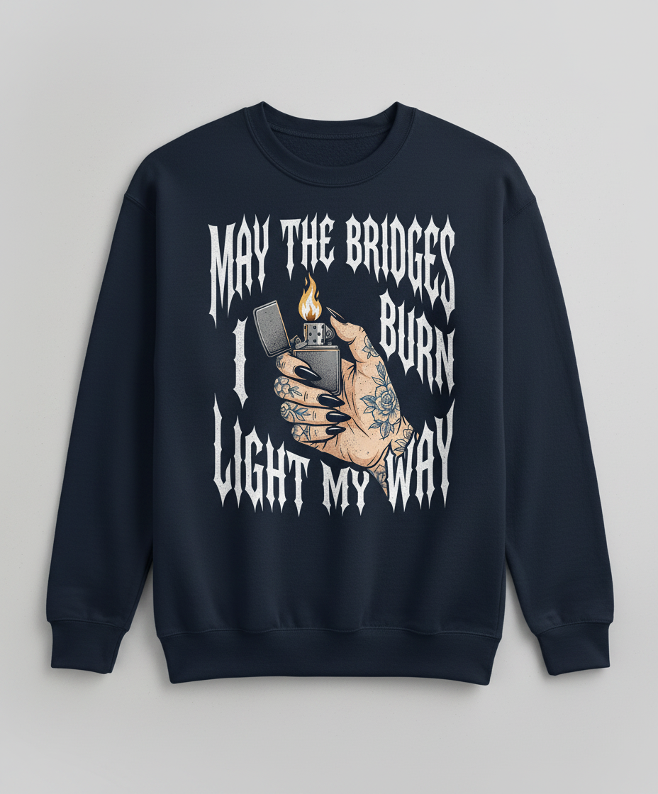 May The Bridges I Burn Light My Way Tattoo Hand Lighter Sweatshirt - Navy