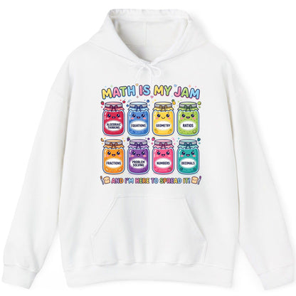 Math Is My Jam and I'm Here to Spread It! math teacher Hoodie White product mockup