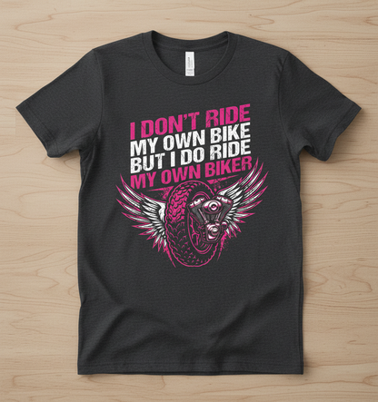 I Don't Ride My Own Bike I Ride My Own Biker T-Shirt - Dark Heather