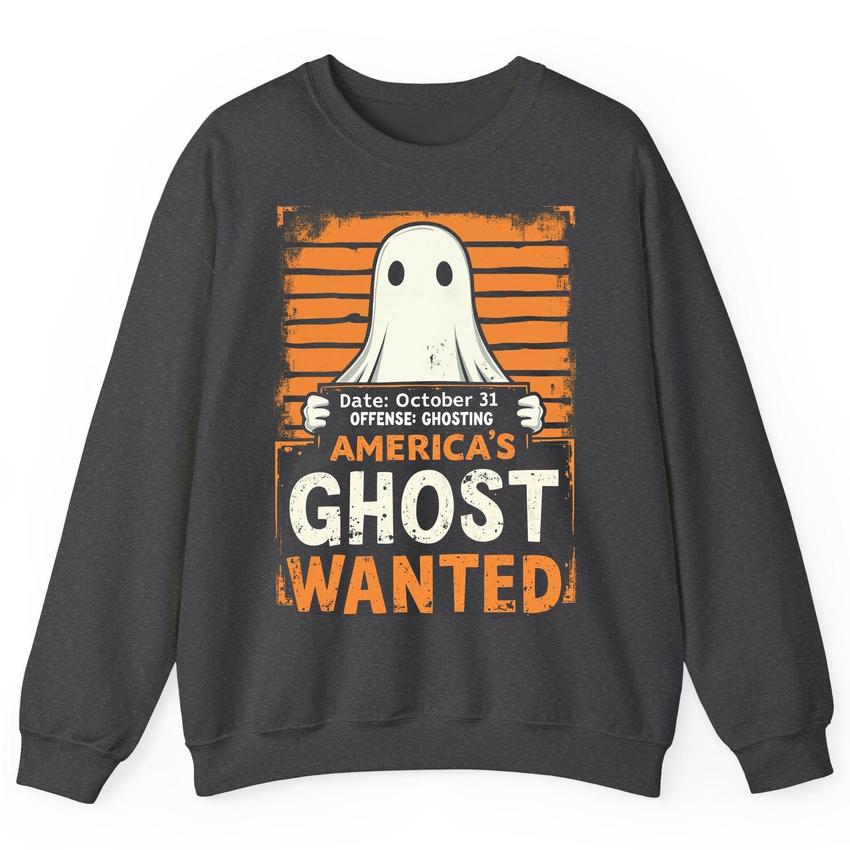 Date October 31 Offense Ghosting America's Ghost Wanted ghost Sweatshirt Dark Heather product mockup