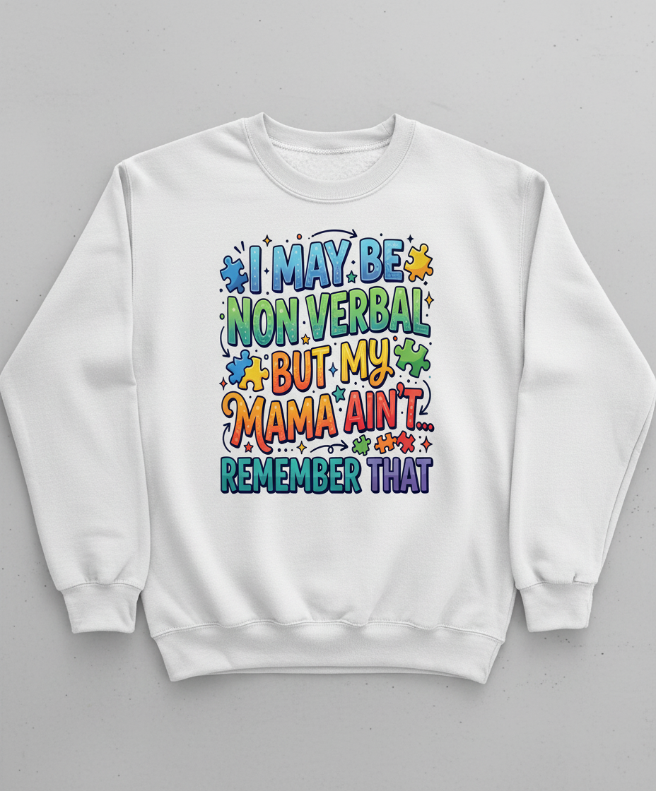Non Verbal But My Mama Ain't Autism Awareness Quote Sweatshirt - White