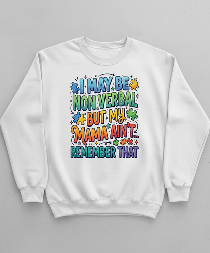 Non Verbal But My Mama Ain't Autism Awareness Quote Sweatshirt - White