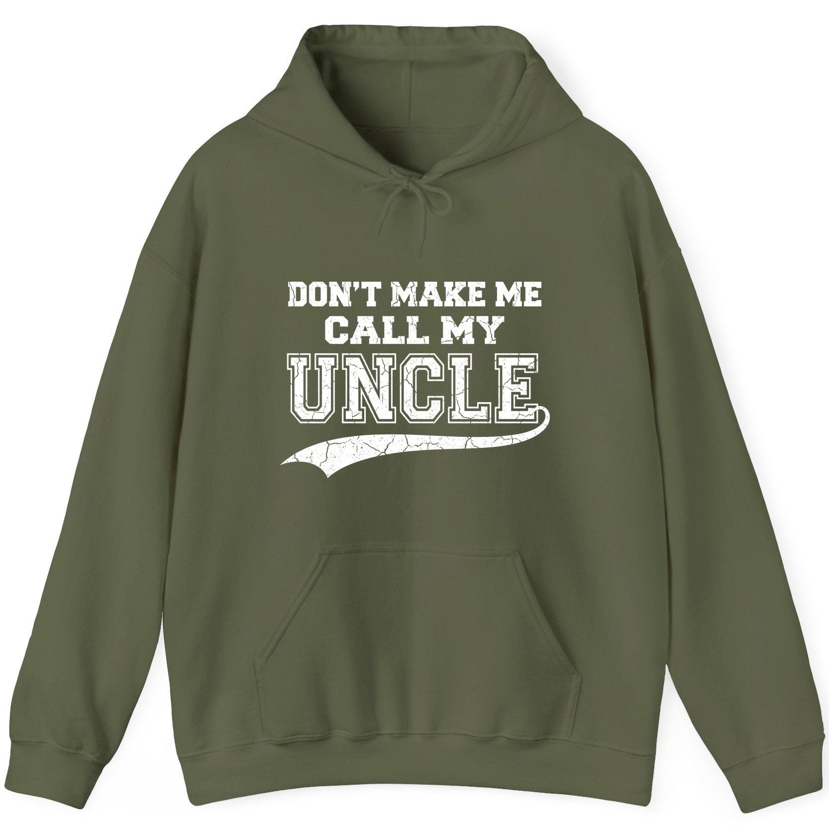 Don't Make Me Use My Uncle Voice uncle Hoodie Military Green product mockup