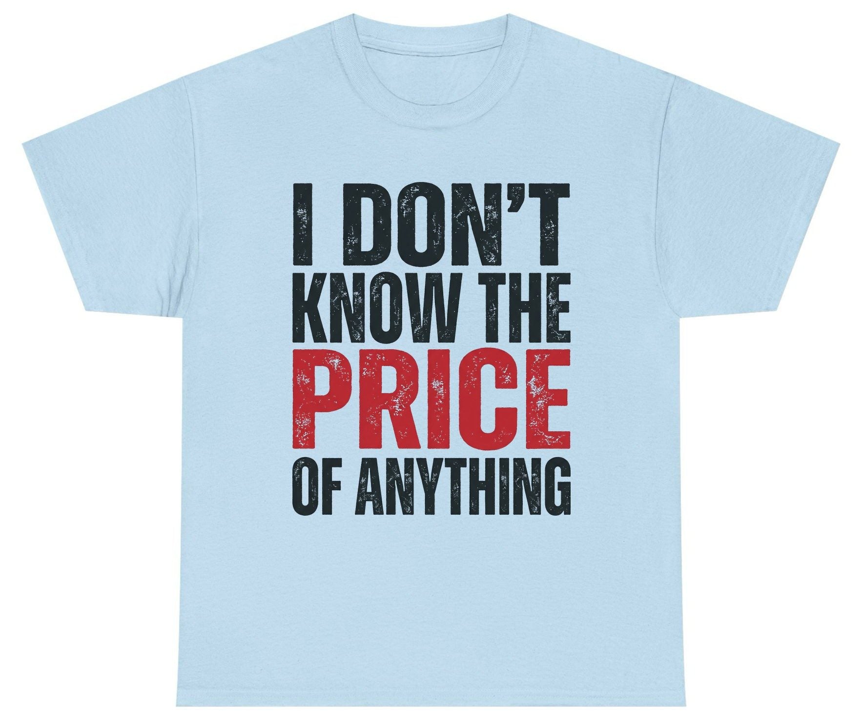 I DON'T KNOW THE PRICE OF Anything Funny Sarcastic Humor Youth T-Shirt - product mockup - Light Blue