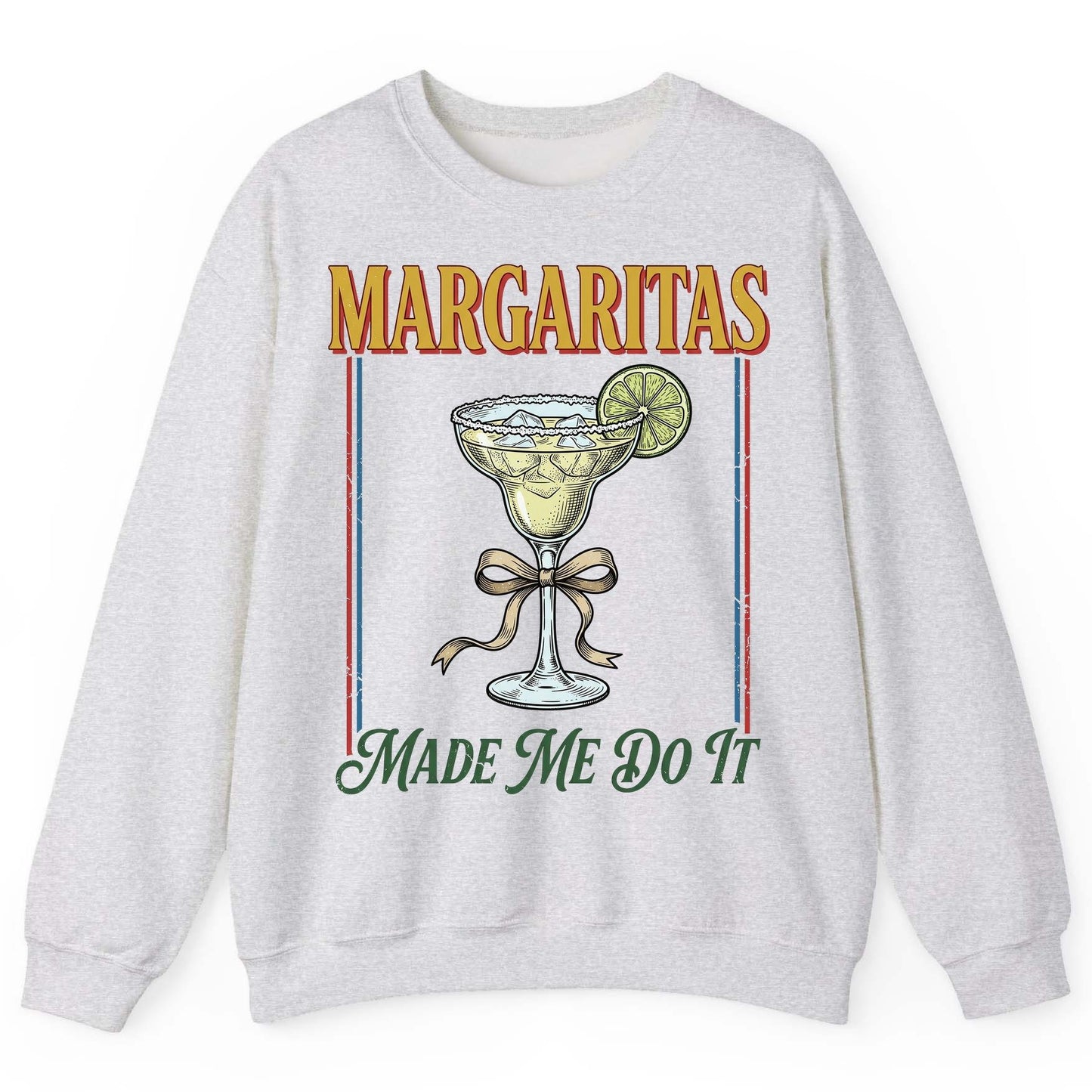 Margaritas Made Me Do It Funny Margarita Lovers Sweatshirt - product mockup - Ash