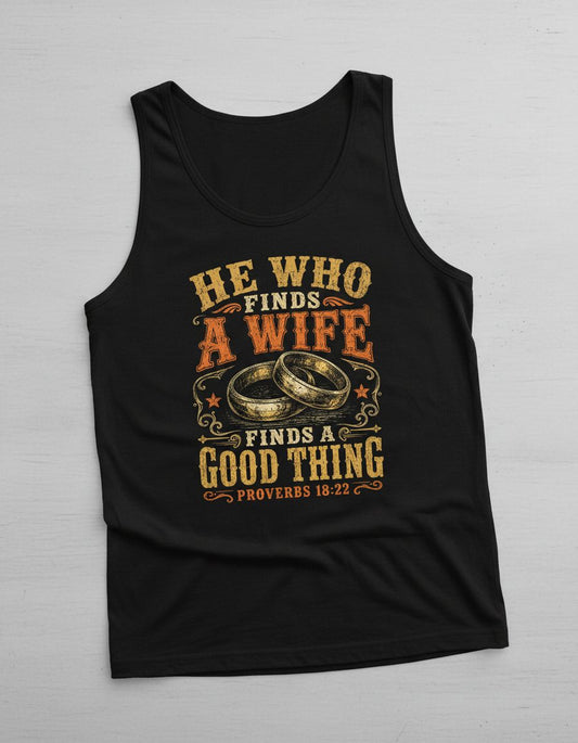 He Who Finds a Wife Finds a Good Thing Proverbs 18 22 Tank Top - product mockup - Black