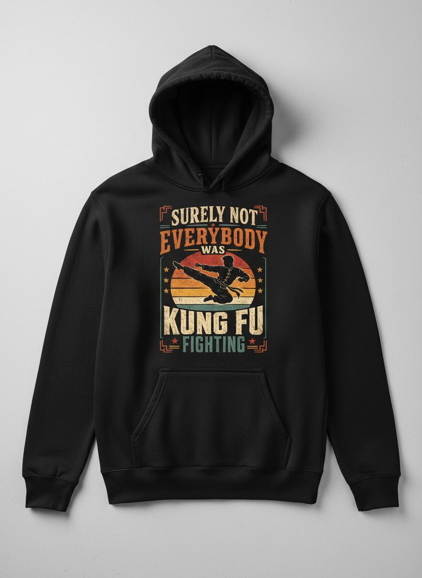 Surely Not Everybody Was Kung Fu Fighting Funny Martial Arts Hoodie - product mockup - Black