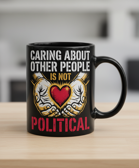 Caring About Other People Is Not Political Empathy Design Black Mug - Black